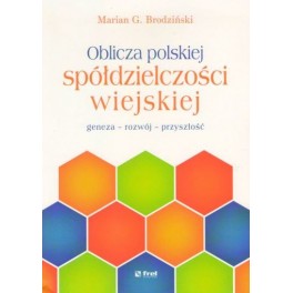 Oblicza polskiej spółdzielczości wiejskiej geneza - rozwój - przyszłość