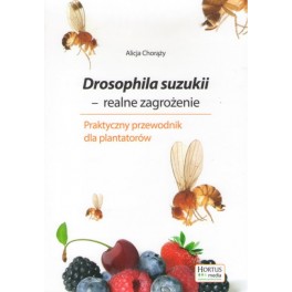Drosophila suzukii - realne zagrożenie Praktyczny przewodnik dla plantatorów