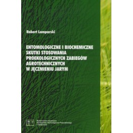 Entomologiczne i biochemiczne skutki stosowania proekologicznych zabiegów agrotechnicznych w jęczmieniu jarym