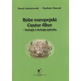Bóbr europejski Castor fiber - biologia i ekologia gatunku