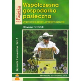Współczesna gospodarka pasieczna Tom I Organizacja pasieki, produkty pszczele