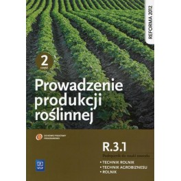 Prowadzenie produkcji roślinnej część 2 Podręcznik do nauki zawodu technik rolnik technik agrobiznesu rolnik