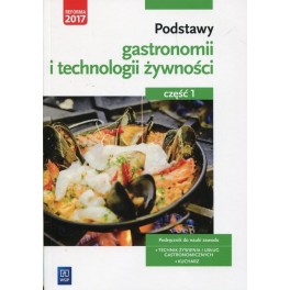 Podstawy gastronomii i technologii żywności część 1 Podręcznik