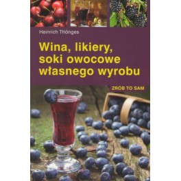 Wina, likiery, soki owocowe własnego wyrobu