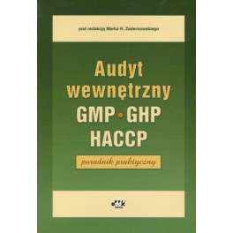 Audyt wewnętrzny GHP, GMP, HACCP - poradnik praktyczny