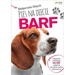 Pies na diecie BARF Komponowanie i modyfikowanie diety BARF na podstawie stanu zdrowia i wyników analitycznych psa
