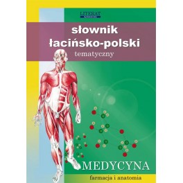 Słownik łacińsko-polski tematyczny Medycyna