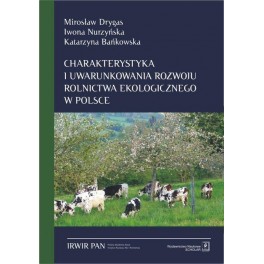 Charakterystyka i uwarunkowania rozwoju rolnictwa ekologicznego w Polsce