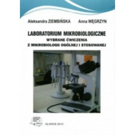 Laboratorium mikrobiologiczne Wybrane ćwiczenia z mikrobiologii ogólnej i stosowanej