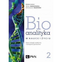 Bioanalityka w nauce i życiu Tom 2 Nowe strategie analityczne i rozwiązania aparaturowe