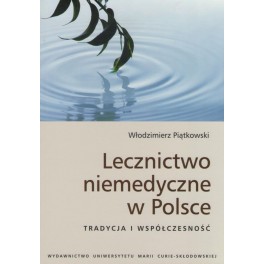 Lecznictwo niemedyczne w Polsce Tradycja i współczesność