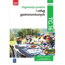 Organizacja żywienia i usług gastronomicznych TG.16. Podręcznik Część 2