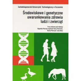 Środowiskowe i genetyczne uwarunkowania zdrowia ludzi i zwierząt