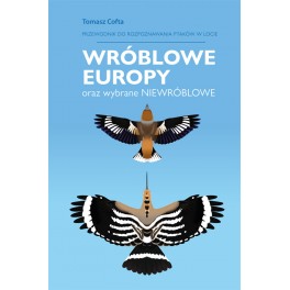 Wróblowe Europy oraz wybrane niewróblowe Przewodnik do rozpoznawania ptaków w locie