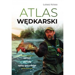 Atlas wędkarski Sprzęt, porady, opisy gatunków
