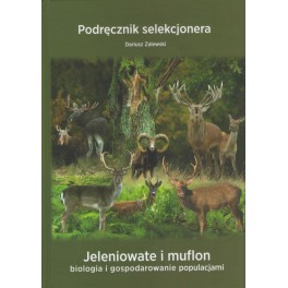 Podręcznik selekcjonera Jeleniowate i muflon biologia i gospodarowanie populacjami