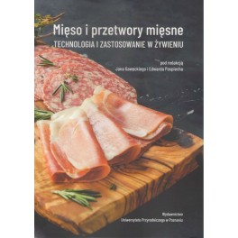 Mieso i przetwory mięsne Technologia i zastosowanie w żywieniu