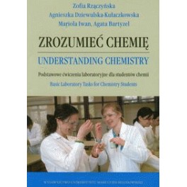 Zrozumieć chemię Podstawowe ćwiczenia laboratoryjne dla studentów chemii