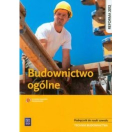 Budownictwo ogólne Podręcznik do nauki zawodu technik budownictwa