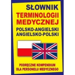 Słownik terminologii medycznej polsko-angielski angielsko-polski