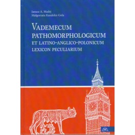 Vademecum pathomorphologicum et latino-anglico-polonicum lexicon peculiarium