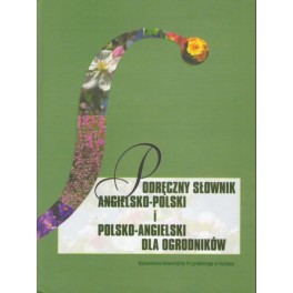 Podręczny słownik angielsko-polski i polsko-angielski dla ogrodników