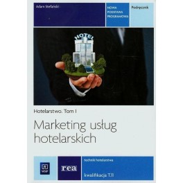 Marketing usług hotelarskich t.1 Kwalifikacja T.11 Podręcznik