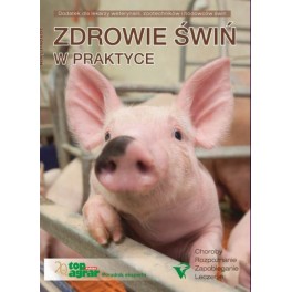 Zdrowie świń w praktyce Choroby, rozpoznanie, zapobieganie, leczenie